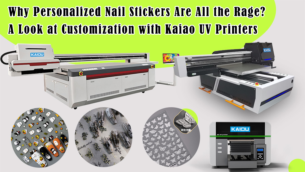 Why Personalized Nail Stickers Are All The Rage: A Look at Customization with Kaiao UV Printers